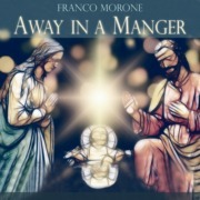Away-in-a-manger-FrancoMorone AWAY IN A MANGER - Franco Morone