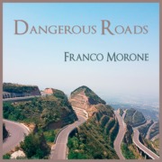 Dangerous-Roads-FrancoMorone DANGEROUS ROADS - Franco Morone