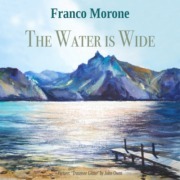 The-Water-Is-Wide-FrancoMorone THE WATER IS WIDE - Franco Morone